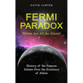 Fermi Paradox: Where Are All the Aliens? (History of the Famous Debate Over the Existence of Aliens)