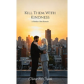 Kill Them With Kindness, A Mother-Son Memoir