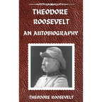 Theodore Roosevelt: An Autobiography, Hardcover Version: An Autobiography: An Autobiography - Hardcover