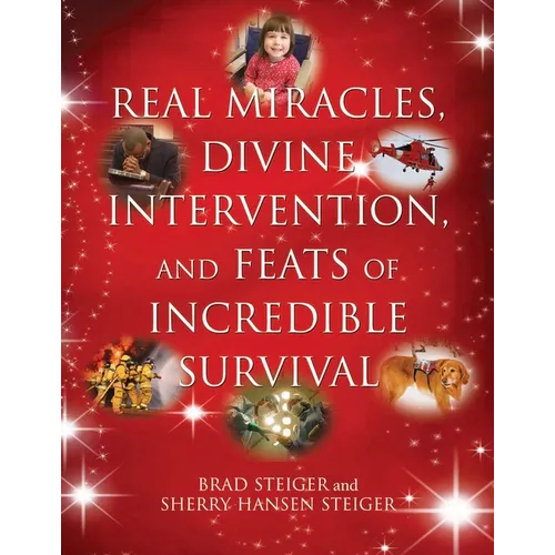Real Miracles, Divine Intervention, and Feats of Incredible Survival