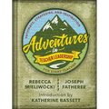 Adventures in Teacher Leadership: Pathways, Strategies, and Inspiration for Every Teacher