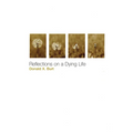 Reflections on a Dying Life