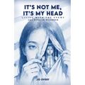 It's Not Me, It's My Head: Living with the Enemy, aka Bipolar Disorder