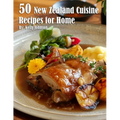 50 New Zealand Cuisine Recipes for Home
