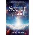 The Secret of God: Unveiling human spirituality and the path to the true faith