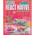 Fullstack React Native: Create beautiful mobile apps with JavaScript and React Native