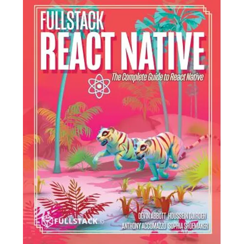 Fullstack React Native: Create beautiful mobile apps with JavaScript and React Native
