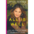 All Is Well: You Are Exactly Where You're Meant to Be