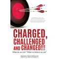 Charged, Challenged and Changed!!!