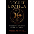 Occult Erotica: The Secret Grimoire of Sex and Magic