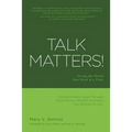 Talk Matters!: Saving the World One Word at a Time; Solving Complex Issues Through Brain Science, Mindful Awareness and Effective Process