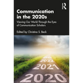 Communication in the 2020s: Viewing Our World Through the Eyes of Communication Scholars
