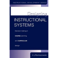 Designing Instructional Systems: Decision Making in Course Planning and Curriculum Design