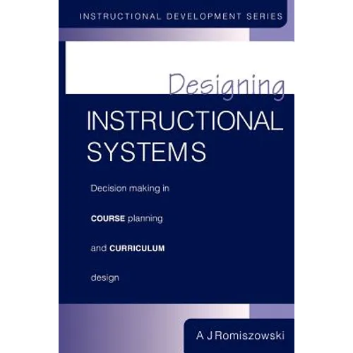 Designing Instructional Systems: Decision Making in Course Planning and Curriculum Design