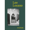 In the Studio: Lee Lozano