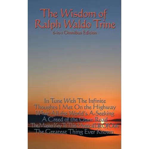 The Wisdom of Ralph Waldo Trine: On Harmony, Character, and Universal Law