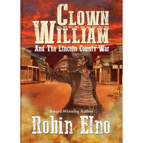 Clown William and the Lincoln County War