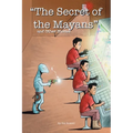 "The Secret of the Mayans" and Other Stories