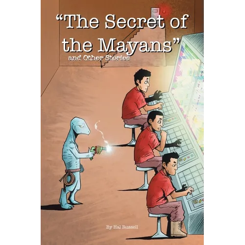 "The Secret of the Mayans" and Other Stories