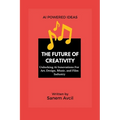 The Future of Creativity: Unlocking Ai Innovations For Art, Design, Music, and Film Industry