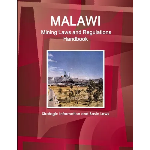Malawi Mining Laws and Regulations Handbook - Strategic Information and Basic Laws