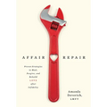 Affair Repair: Proven Strategies to Heal, Forgive, and Rebuild Love after Infidelity