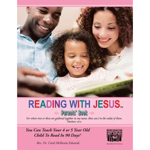 Reading with Jesus (Parents' Book): You Can Teach Your 4 or 5 Year Old Child to Read in 90 Days