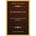 The Shoemaker's Son: The Life of Hans Christian Anderson