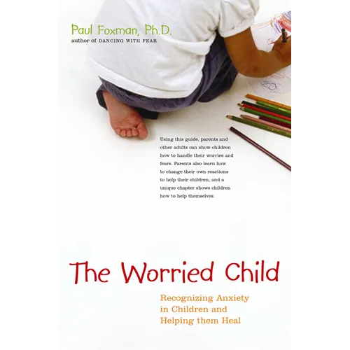 The Worried Child: Recognizing Anxiety in Children and Helping Them Heal