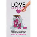 Love Lessons: 104 Dates and the Stories That Led Me to True Love
