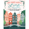 Art Starts with a Line: A Creative and Interactive Guide to the Art of Line Drawing