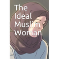 The Ideal Muslim Woman