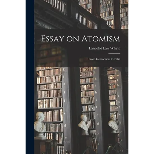 Essay on Atomism: From Democritus to 1960