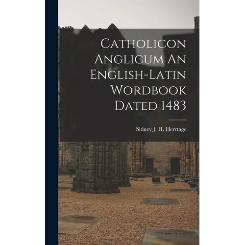 Catholicon Anglicum An English-Latin Wordbook Dated 1483