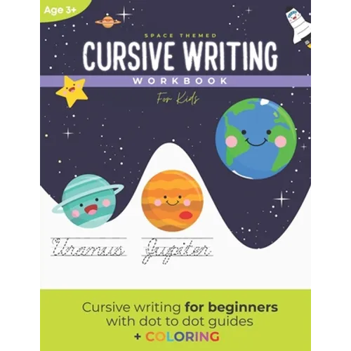 Cursive Writing Workbook for Kids: A space themed cursive writing workbook for kids and teens (With dot to dot guides)