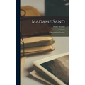 Madame Sand; a Biographical Comedy