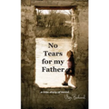 No Tears for my Father: A True Story of Incest