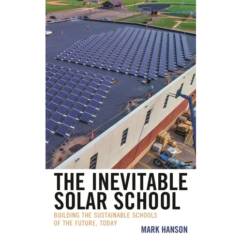 The Inevitable Solar School: Building the Sustainable Schools of the Future, Today