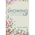 To Showing Up: Raising a Glass to Lessons Learned in Everyday Life