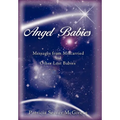 Angel Babies: Messages from Miscarried and Other Lost Babies