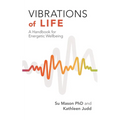 Vibrations of Life: A Handbook for Energetic Wellbeing