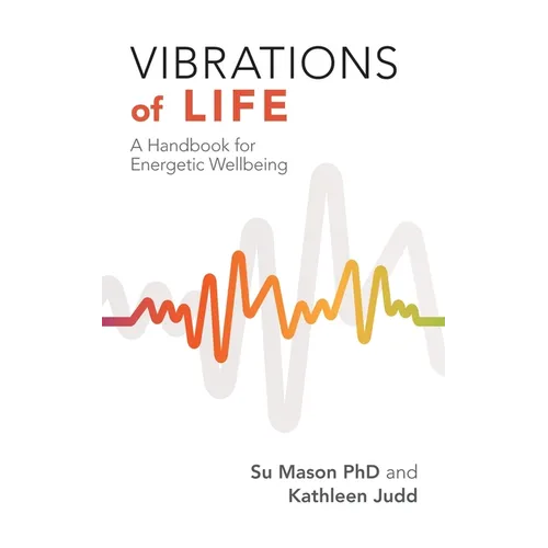 Vibrations of Life: A Handbook for Energetic Wellbeing