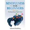 Mindfulness for Beginners: Finding Peace Right Now