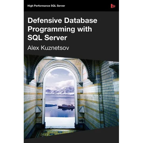 Defensive Database Programming with SQL Server
