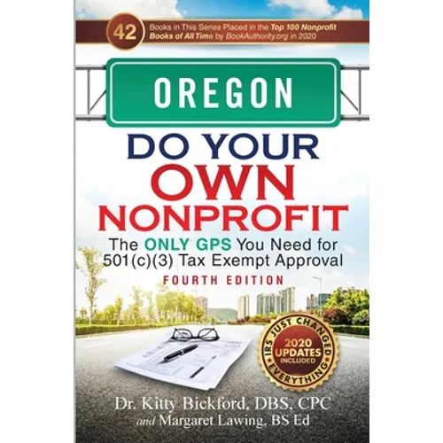 Oregon Do Your Own Nonprofit: The Only GPS You Need for 501c3 Tax Exempt Approval