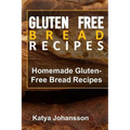 Gluten Free Bread Recipes: Homemade Gluten-Free Bread Recipes
