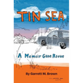 Tin Sea: A Memoir Gone Rogue