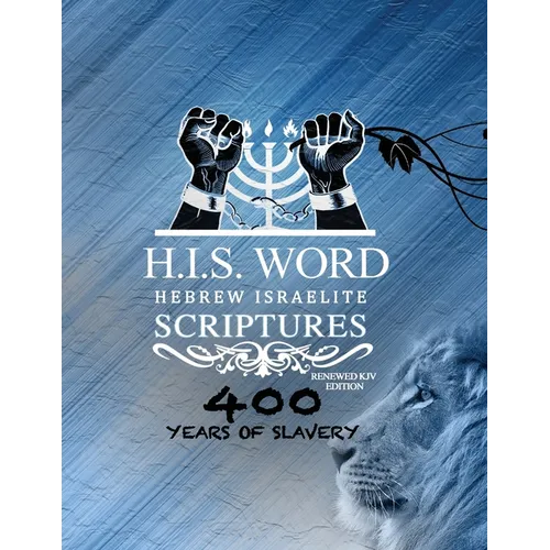 Xpress Hebrew Israelite Scriptures - 400 Years of Slavery Edition: Restored Hebrew KJV Bible (H.I.S. Word) - Paperback