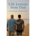 Life Lessons from Dad: Reflections, Stories, and Values to Live By