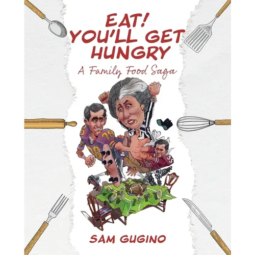 Eat! You'll Get Hungry, A Family Food Saga